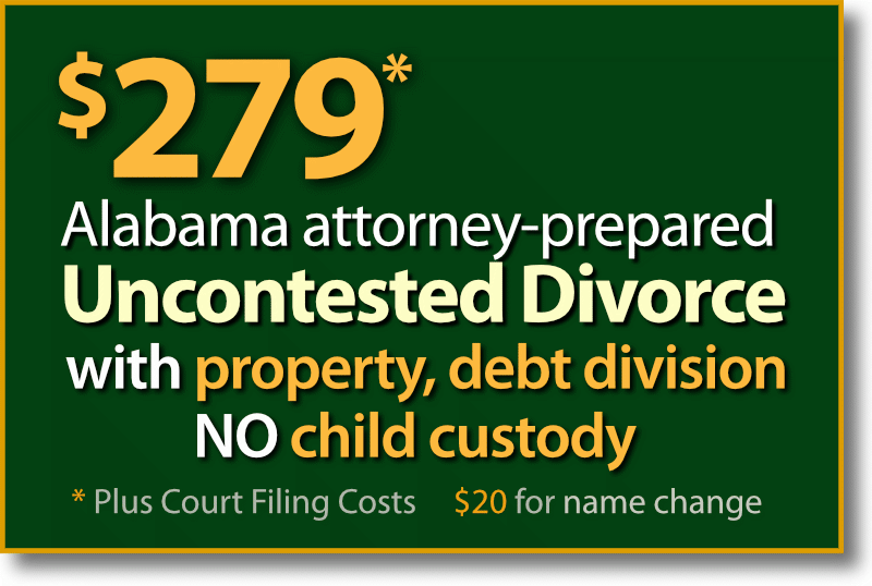$279* Gadsden Alabama fast & easy Uncontested Divorce with property and debt division but no child custody and support agreement.